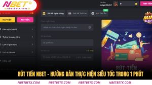 Rút Tiền NBET - Hướng Dẫn Thực Hiện Siêu Tốc Trong 1 Phút 